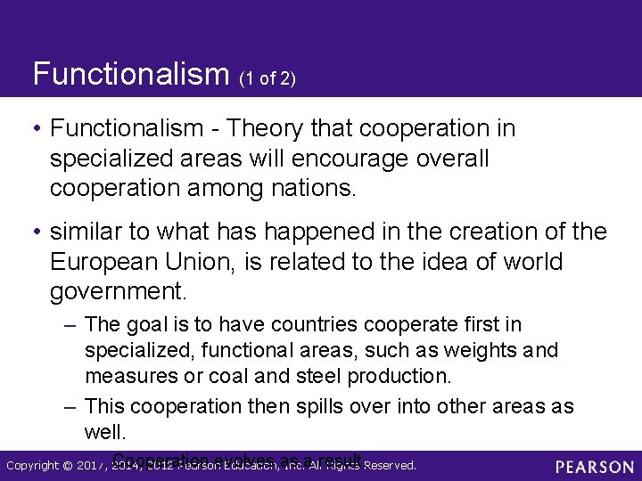 Functionalism (1 of 2) • Functionalism - Theory that cooperation in specialized areas will