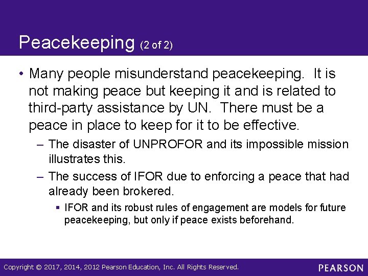 Peacekeeping (2 of 2) • Many people misunderstand peacekeeping. It is not making peace