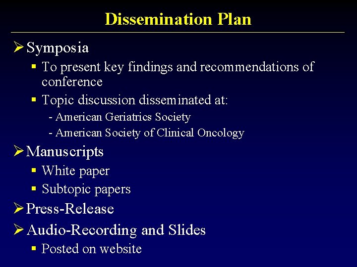 Dissemination Plan Ø Symposia § To present key findings and recommendations of conference §