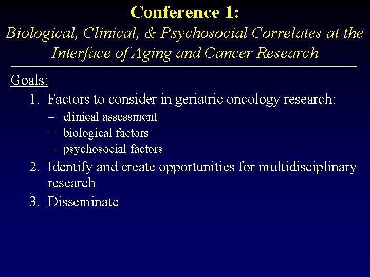 Conference 1: Biological, Clinical, & Psychosocial Correlates at the Interface of Aging and Cancer