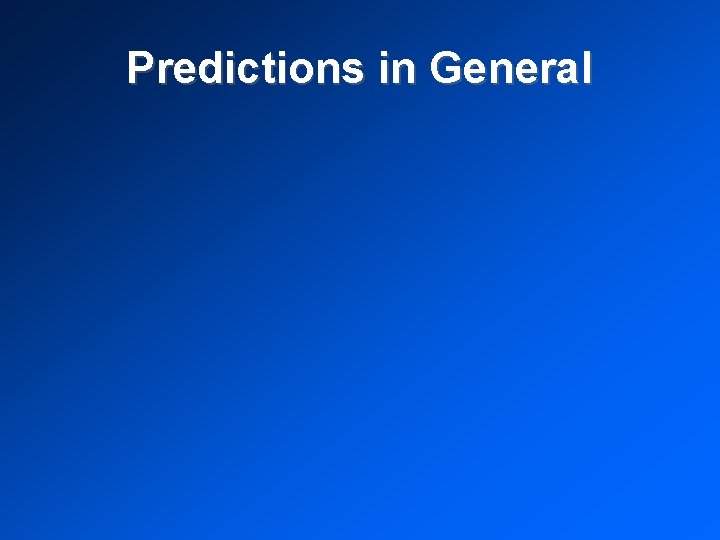 Predictions in General 