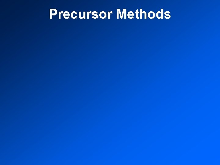 Precursor Methods 