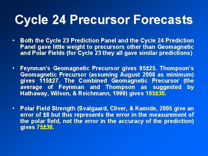 Cycle 24 Precursor Forecasts • Both the Cycle 23 Prediction Panel and the Cycle