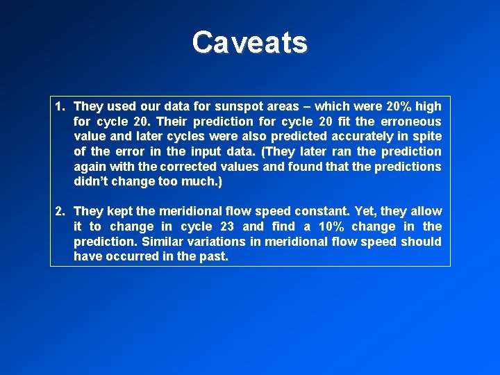 Caveats 1. They used our data for sunspot areas – which were 20% high