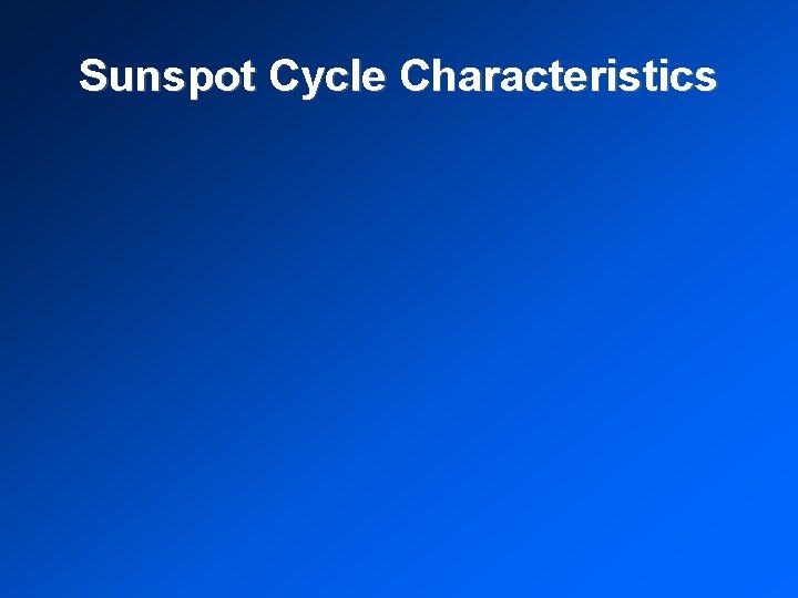 Sunspot Cycle Characteristics 