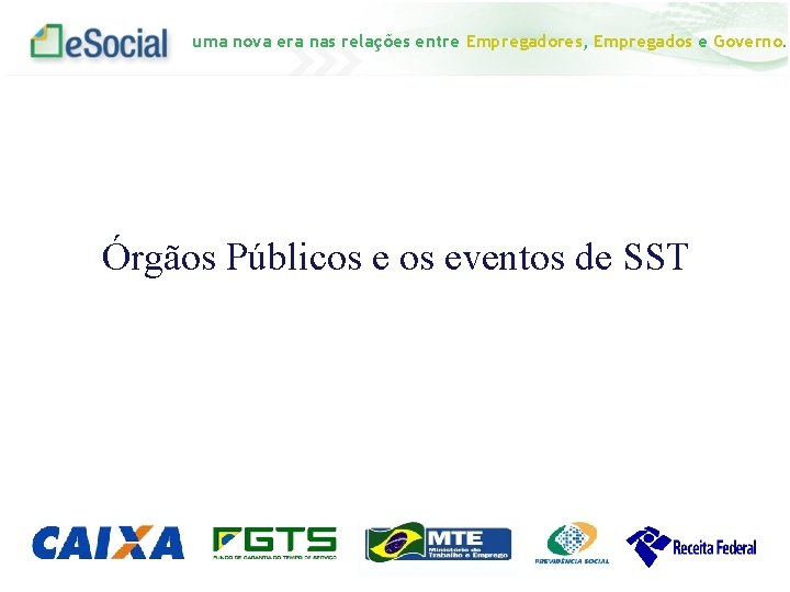 uma nova era nas relações entre Empregadores, Empregados e Governo. Órgãos Públicos eventos de