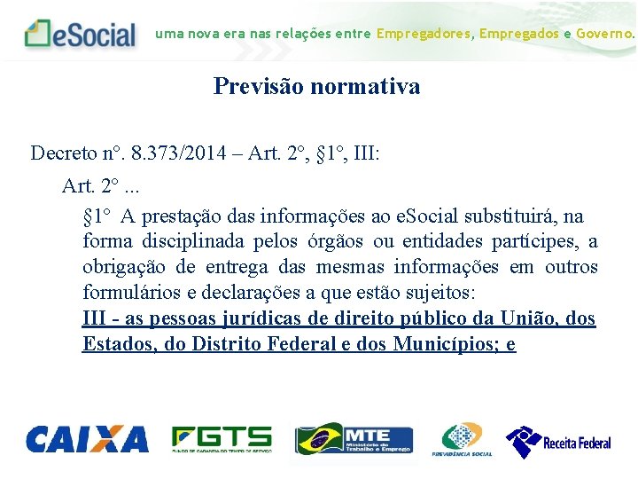 uma nova era nas relações entre Empregadores, Empregados e Governo. Previsão normativa Decreto nº.