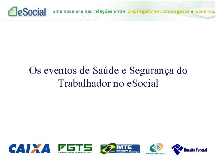 uma nova era nas relações entre Empregadores, Empregados e Governo. Os eventos de Saúde