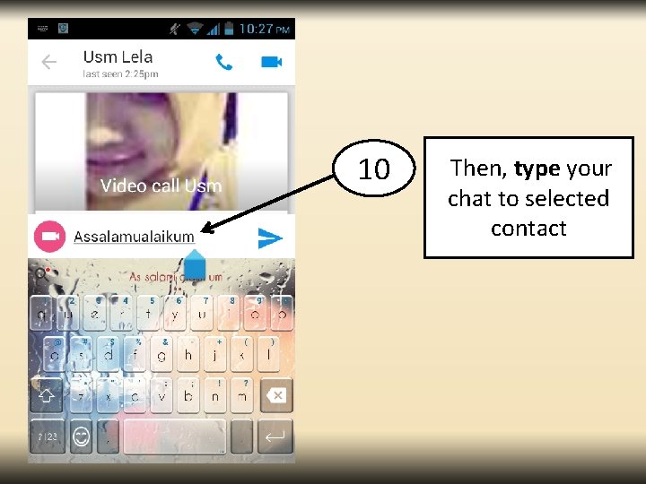 10 Then, type your chat to selected contact 