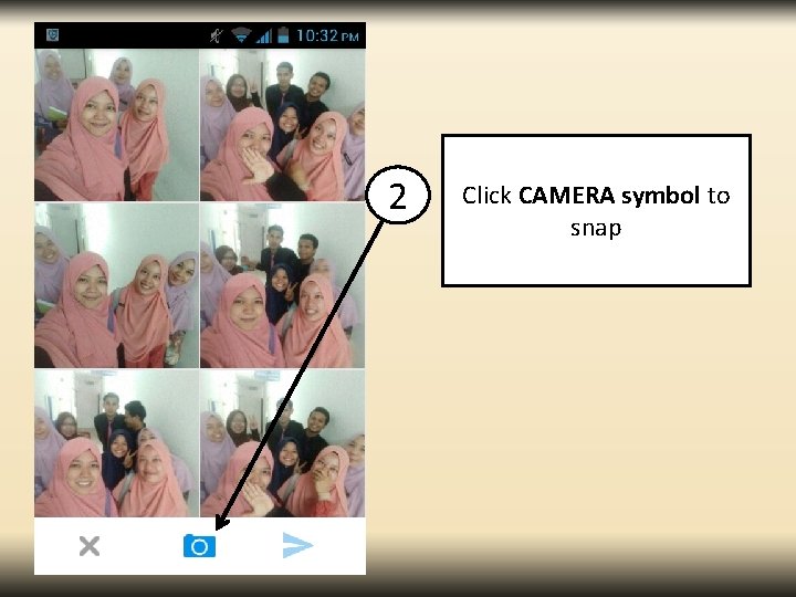 2 Click CAMERA symbol to snap 