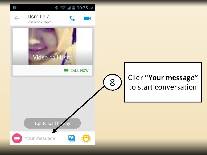 8 Click “Your message” to start conversation 