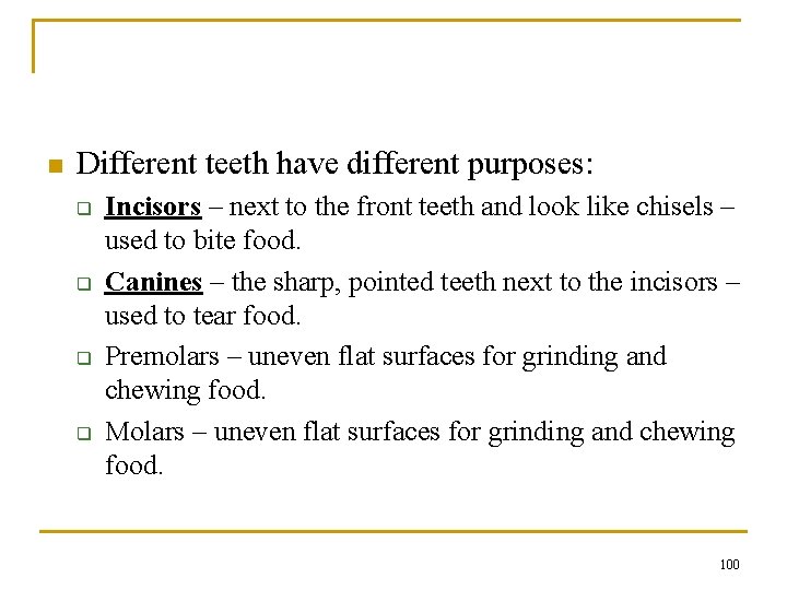 n Different teeth have different purposes: q q Incisors – next to the front