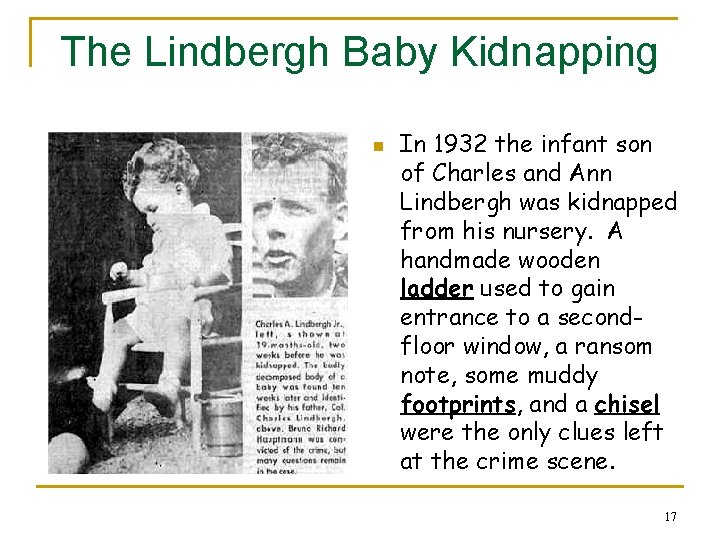 The Lindbergh Baby Kidnapping n In 1932 the infant son of Charles and Ann