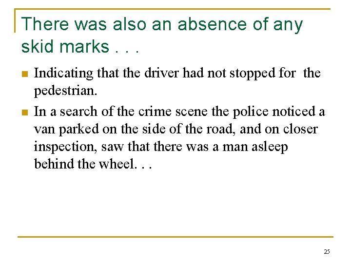 There was also an absence of any skid marks. . . n n Indicating