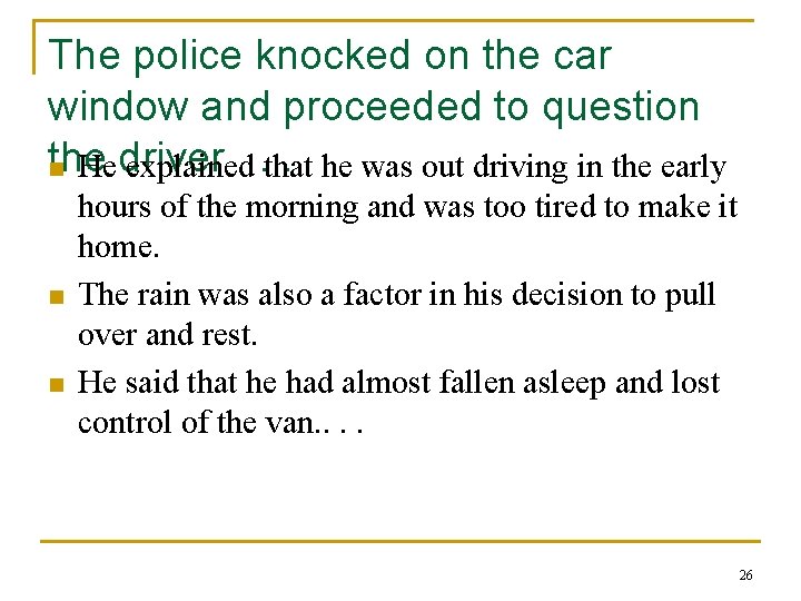 The police knocked on the car window and proceeded to question the driver. .