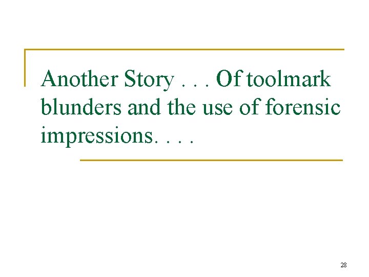 Another Story. . . Of toolmark blunders and the use of forensic impressions. .