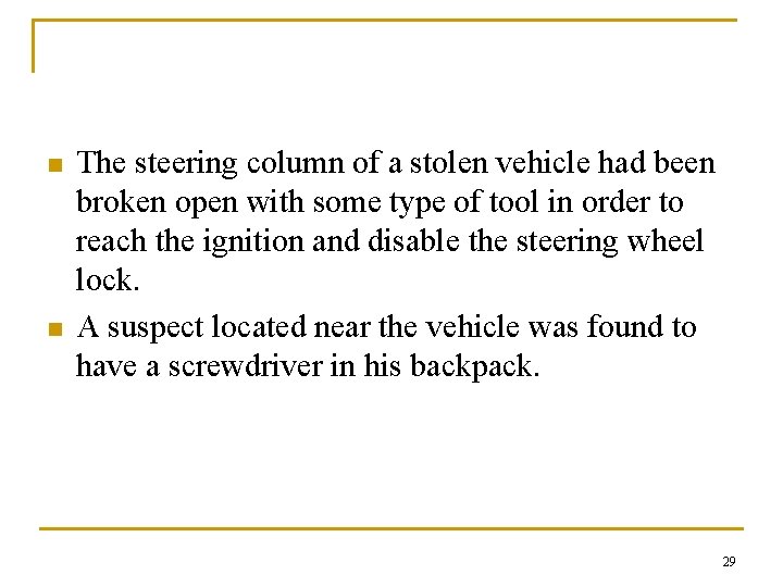 n n The steering column of a stolen vehicle had been broken open with