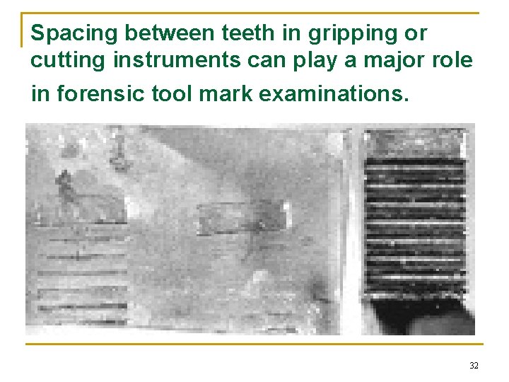 Spacing between teeth in gripping or cutting instruments can play a major role in