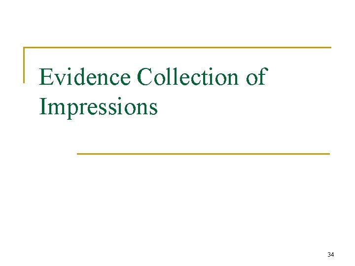 Evidence Collection of Impressions 34 