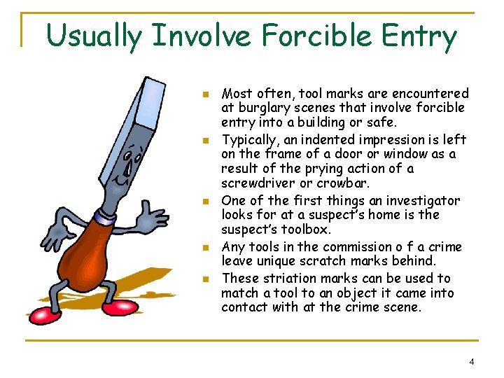 Usually Involve Forcible Entry n n n Most often, tool marks are encountered at