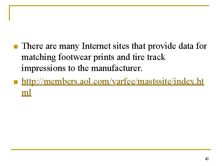 n n There are many Internet sites that provide data for matching footwear prints