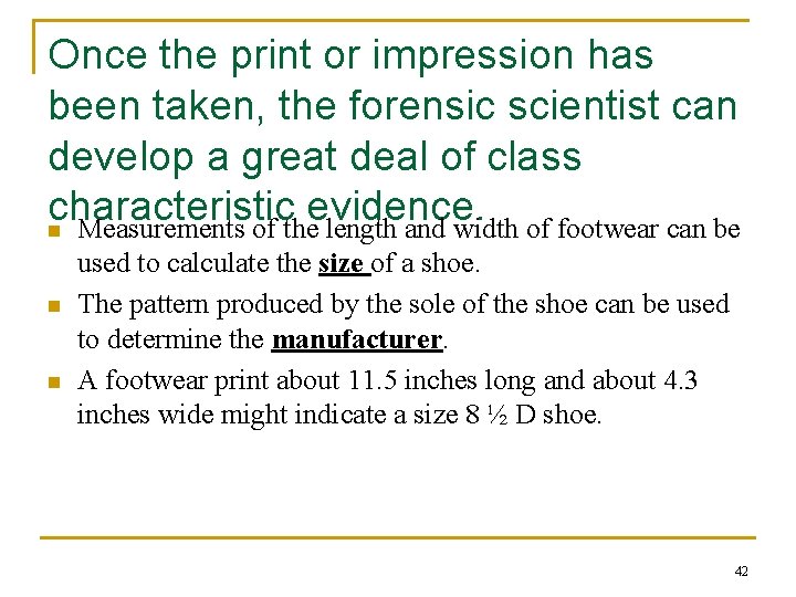 Once the print or impression has been taken, the forensic scientist can develop a