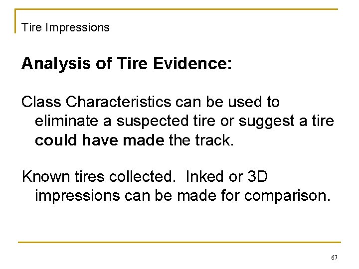 Tire Impressions Analysis of Tire Evidence: Class Characteristics can be used to eliminate a