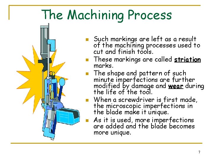 The Machining Process n n n Such markings are left as a result of