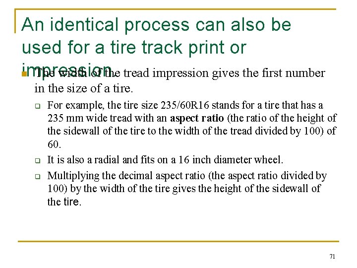 An identical process can also be used for a tire track print or impression.