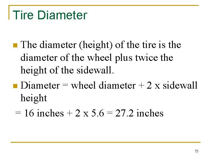 Tire Diameter The diameter (height) of the tire is the diameter of the wheel