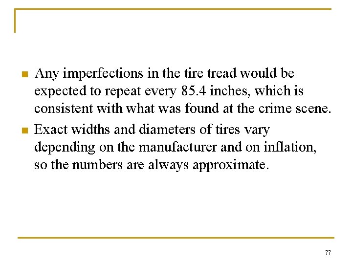 n n Any imperfections in the tire tread would be expected to repeat every