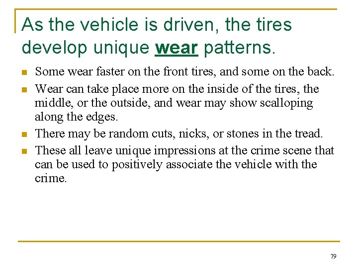 As the vehicle is driven, the tires develop unique wear patterns. n n Some