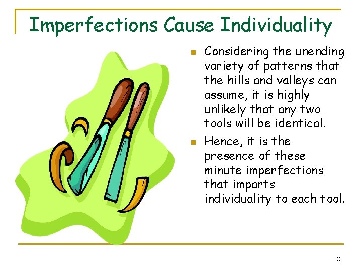 Imperfections Cause Individuality n n Considering the unending variety of patterns that the hills