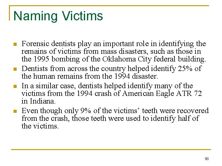 Naming Victims n n Forensic dentists play an important role in identifying the remains