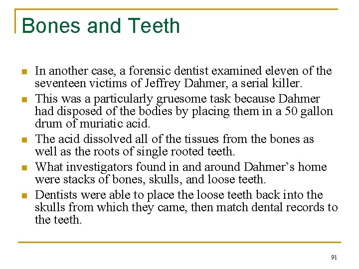 Bones and Teeth n n n In another case, a forensic dentist examined eleven