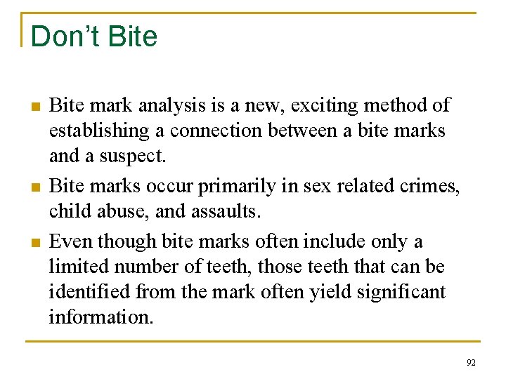 Don’t Bite n n n Bite mark analysis is a new, exciting method of