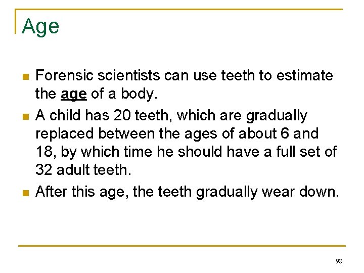 Age n n n Forensic scientists can use teeth to estimate the age of