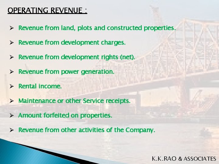 OPERATING REVENUE : Ø Revenue from land, plots and constructed properties. Ø Revenue from OPERATING REVENUE : Ø Revenue from land, plots and constructed properties. Ø Revenue from