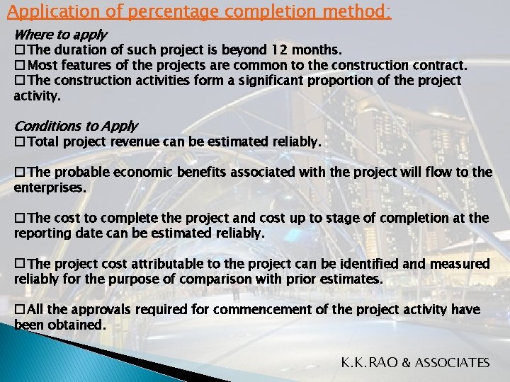Application of percentage completion method: Where to apply � The duration of such project Application of percentage completion method: Where to apply � The duration of such project
