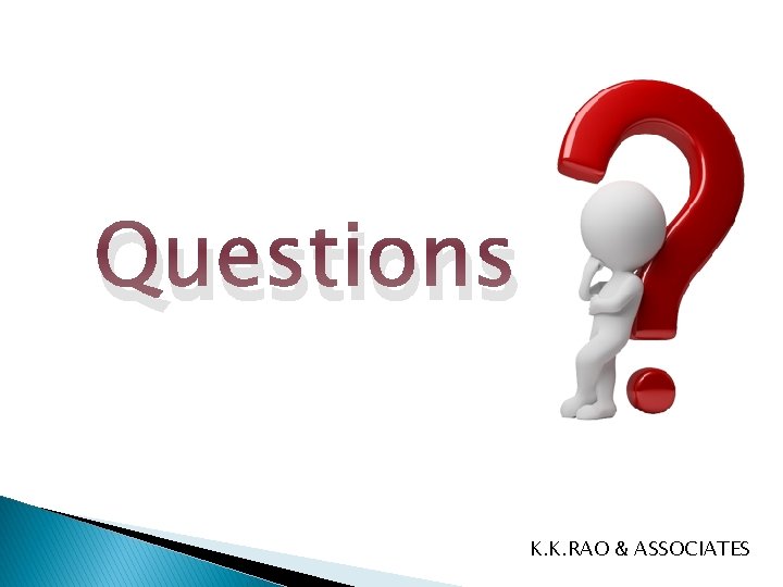 Questions K. K. RAO & ASSOCIATES Questions K. K. RAO & ASSOCIATES
