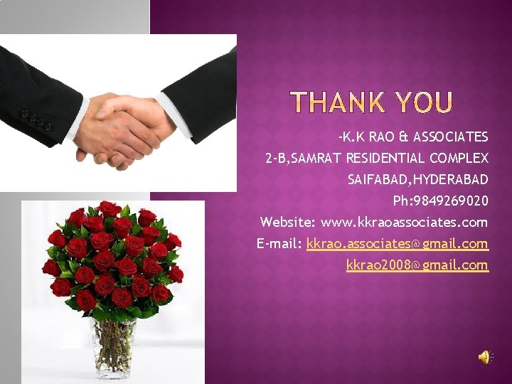 -K. K RAO & ASSOCIATES 2 -B, SAMRAT RESIDENTIAL COMPLEX SAIFABAD, HYDERABAD Ph: 9849269020 -K. K RAO & ASSOCIATES 2 -B, SAMRAT RESIDENTIAL COMPLEX SAIFABAD, HYDERABAD Ph: 9849269020