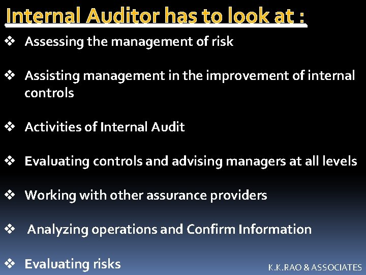 Internal Auditor has to look at : v Assessing the management of risk v Internal Auditor has to look at : v Assessing the management of risk v