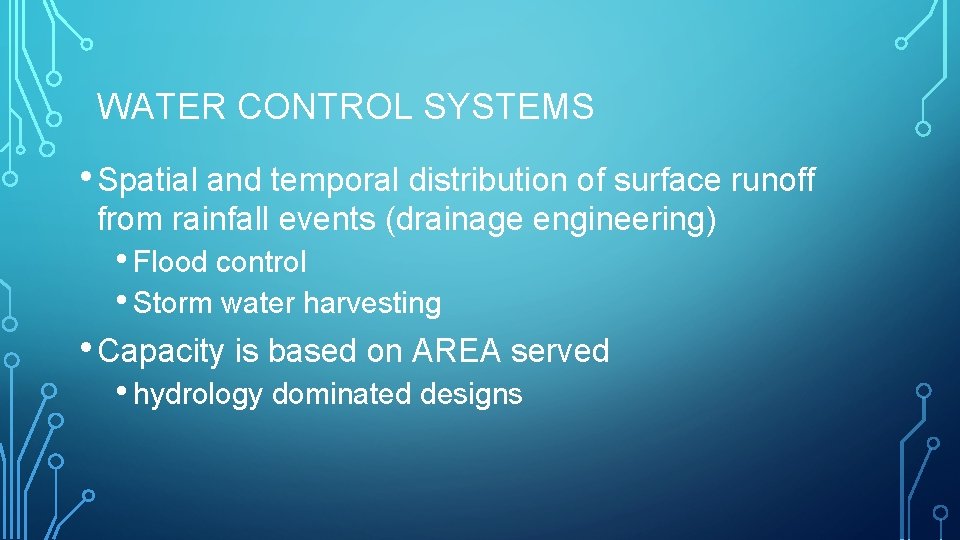 WATER CONTROL SYSTEMS • Spatial and temporal distribution of surface runoff from rainfall events