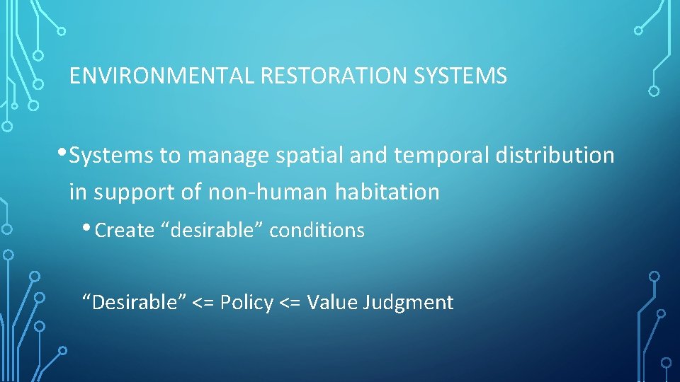 ENVIRONMENTAL RESTORATION SYSTEMS • Systems to manage spatial and temporal distribution in support of