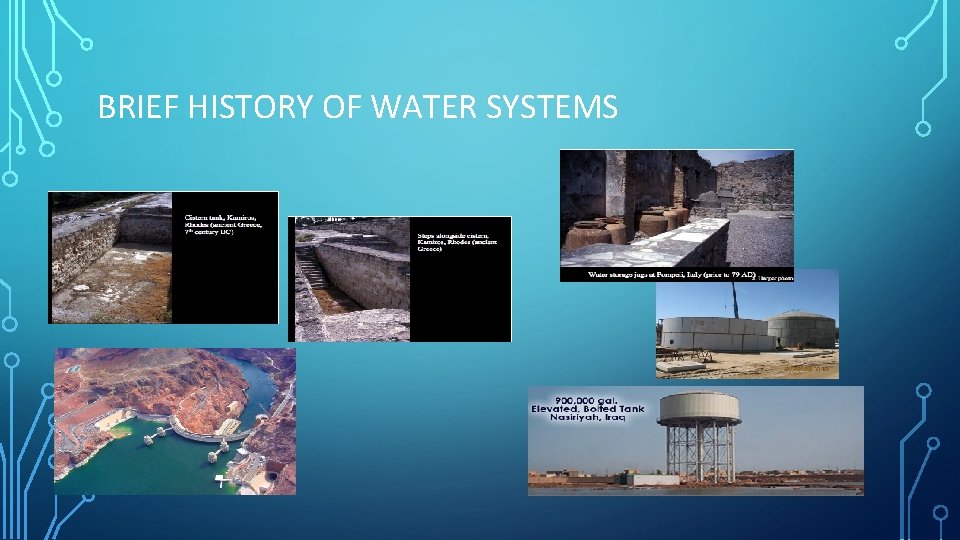 BRIEF HISTORY OF WATER SYSTEMS • Storage 