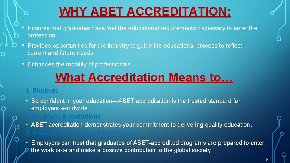 WHY ABET ACCREDITATION: • Ensures that graduates have met the educational requirements necessary to
