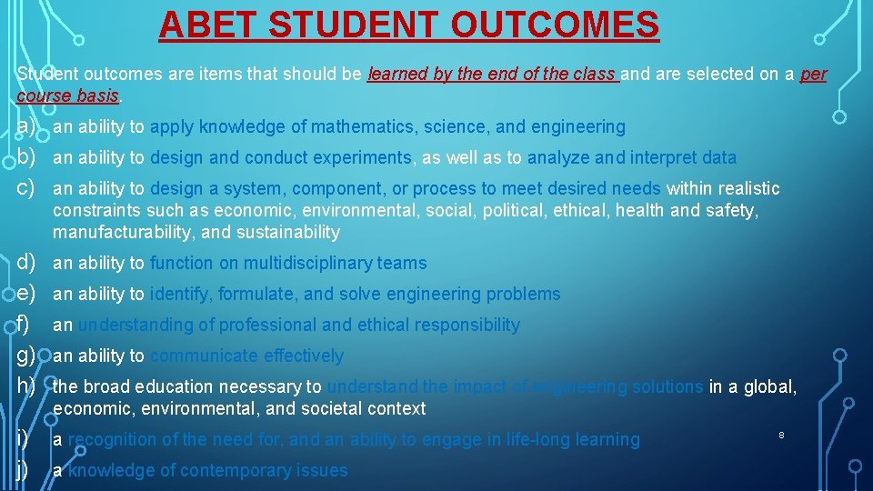 ABET STUDENT OUTCOMES Student outcomes are items that should be learned by the end