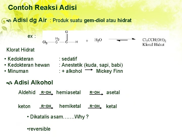 Contoh Reaksi Adisi dg Air : Produk suatu gem-diol atau hidrat ex : Klorat