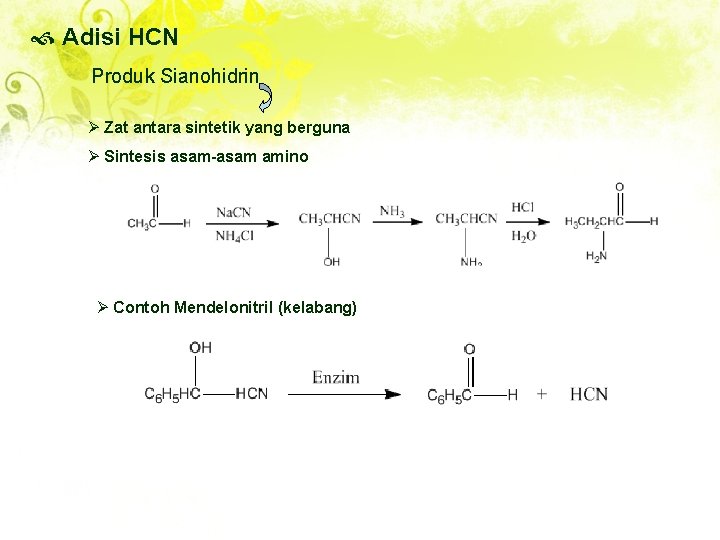  Adisi HCN Produk Sianohidrin Ø Zat antara sintetik yang berguna Ø Sintesis asam-asam
