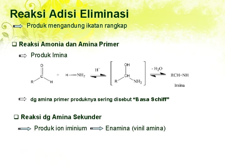 Reaksi Adisi Eliminasi Produk mengandung ikatan rangkap q Reaksi Amonia dan Amina Primer Produk